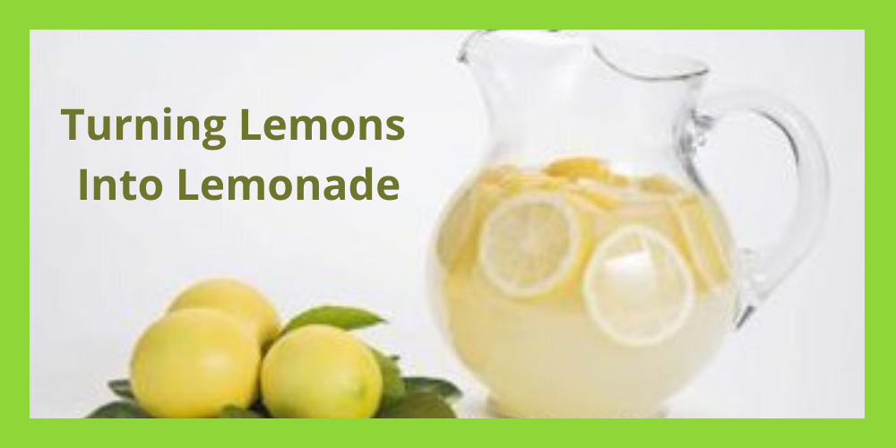 How You Can Turn Lemons into Lemonade