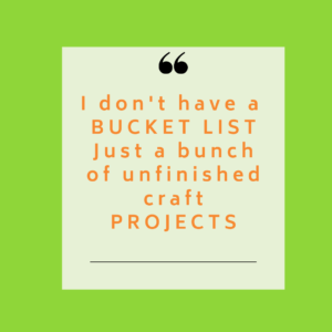 CRAFTS, projects, bucketlist