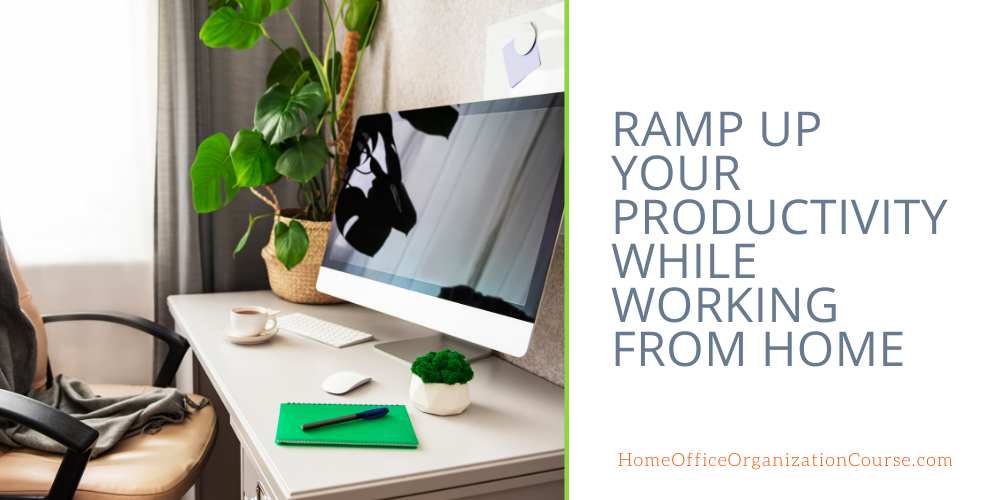 How To Ramp Up Your Productivity While Working From Home
