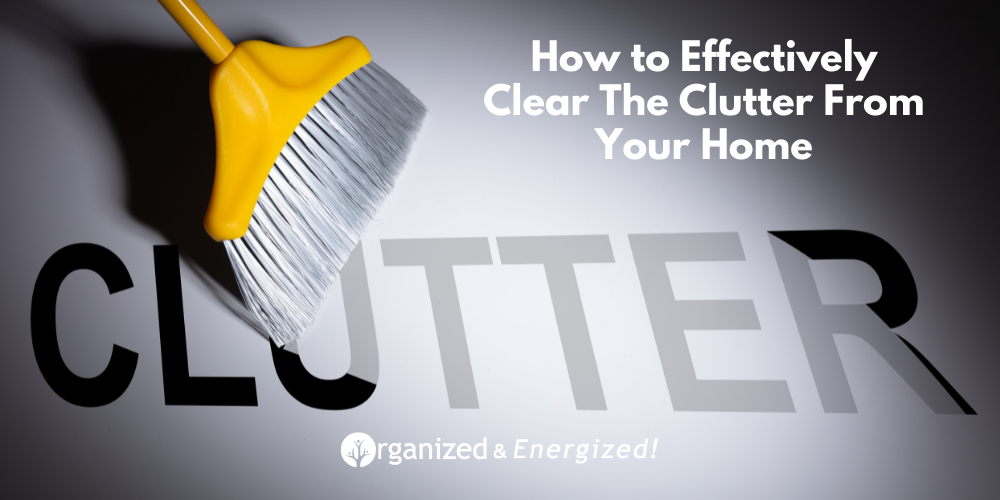 How to Effectively Clear The Clutter From Your Home