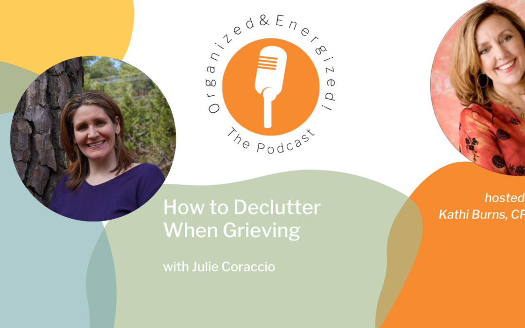 How to Declutter When Grieving with Julie Coraccio