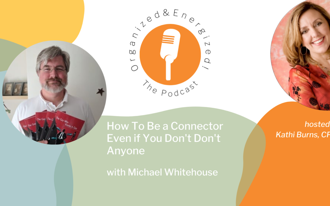 How To Be a Connector Even if You Don’t Know Anyone with Michael Whitehouse