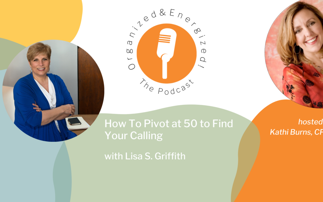 How To Pivot at 50 to Find Your Calling with Lisa Griffith