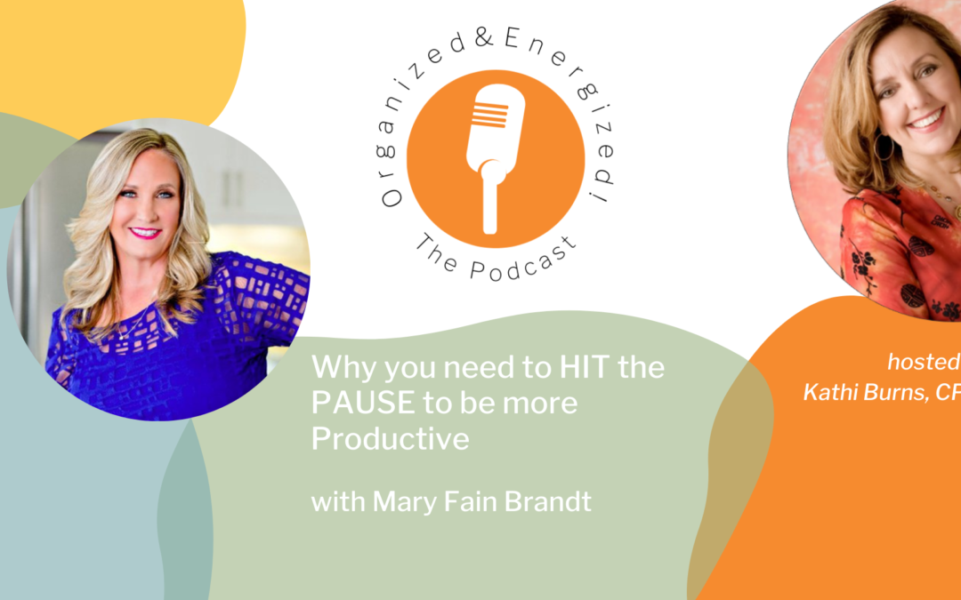Why you need to HIT the PAUSE to be more Productive with Mary Fain Brandt