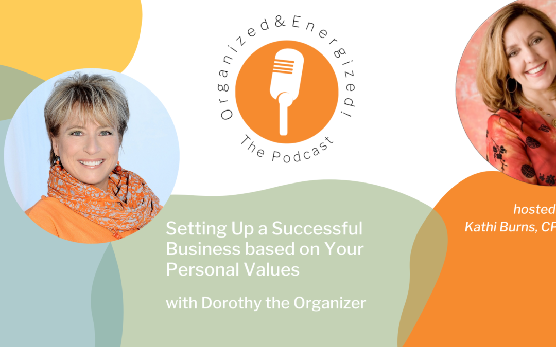 Setting Up A Successful Business Based On Your Personal Values with Dorothy the Organizer