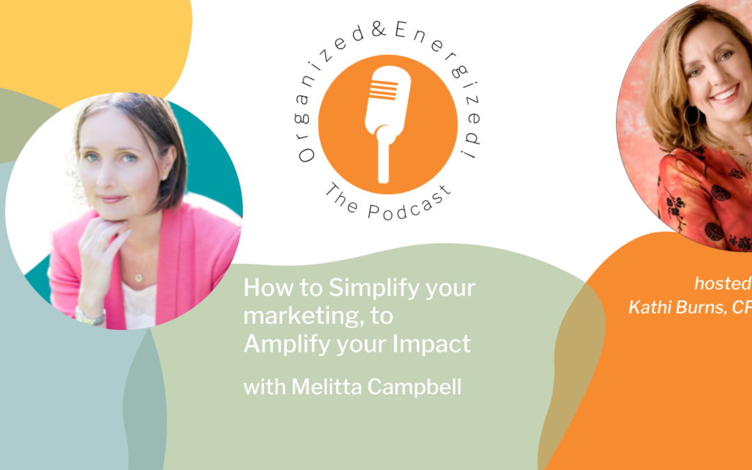 How to Simplify your Marketing, to Amplify your Impact with Melitta Campbell