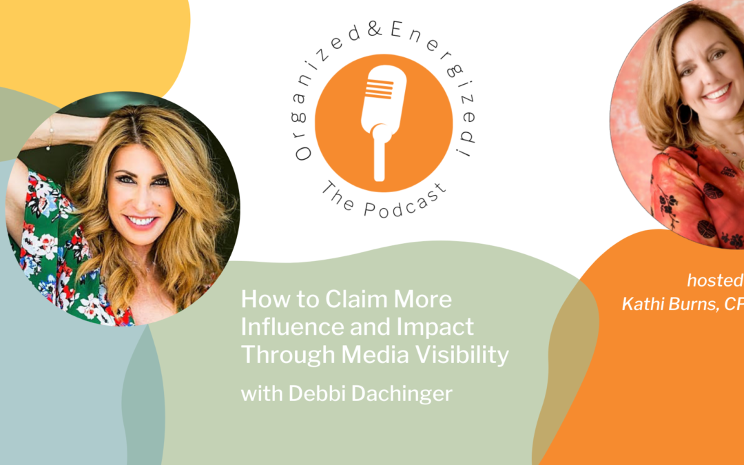 How to Claim More Influence and Impact Through Media Visibility with Debbi Dachinger