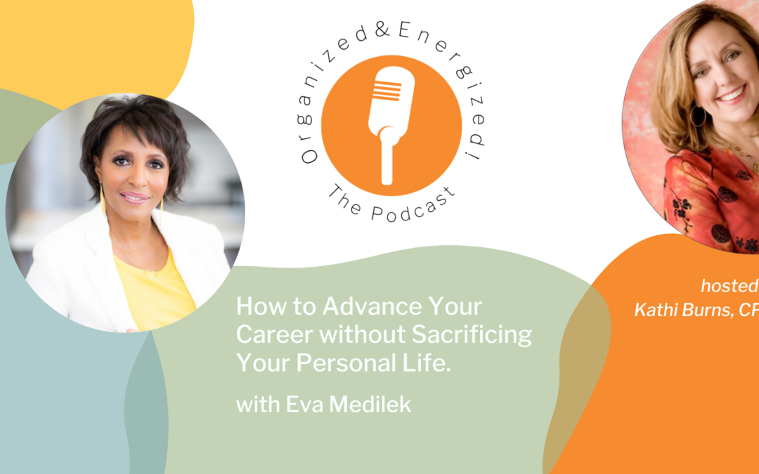 How to Advance Your Career without Sacrificing Your Personal Life with Eva Medilek