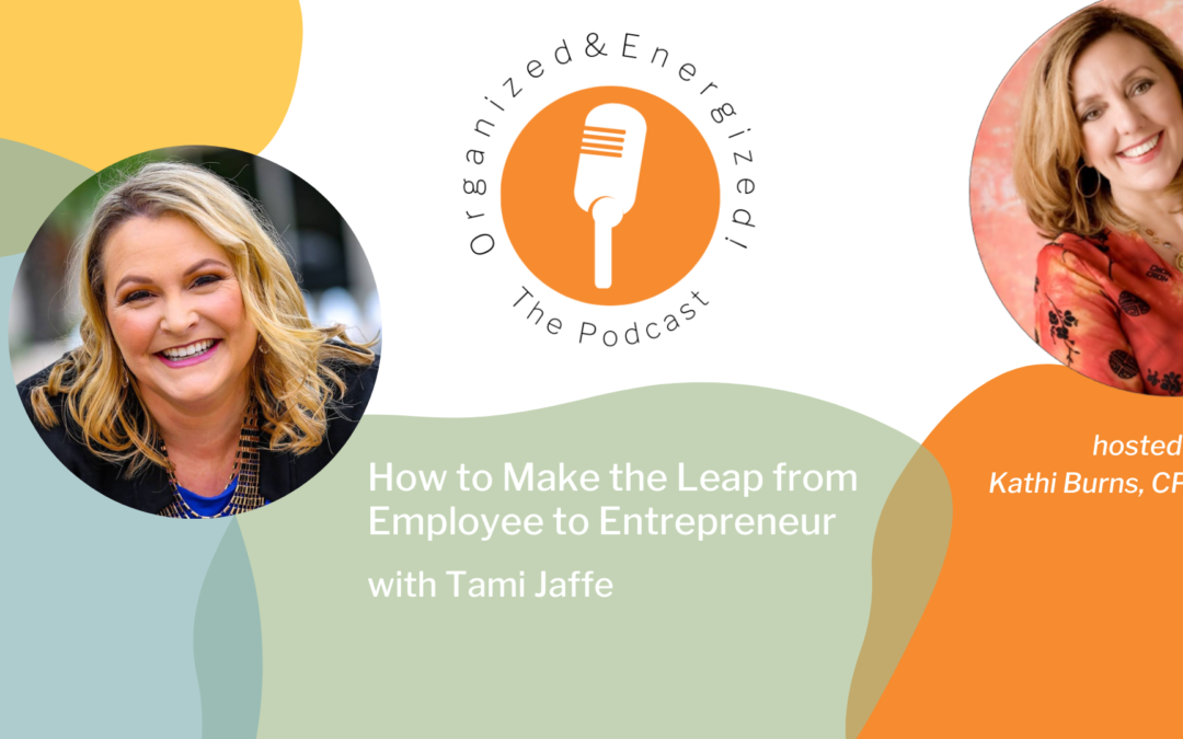How to Make the Leap from Employee to Entrepreneur with Tami Jaffe