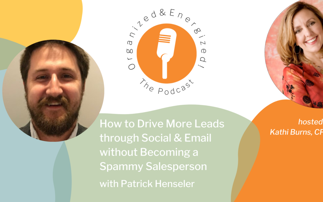 How to Drive More Leads through Social & Email without Becoming a Spammy Salesperson with Patrick Henseler