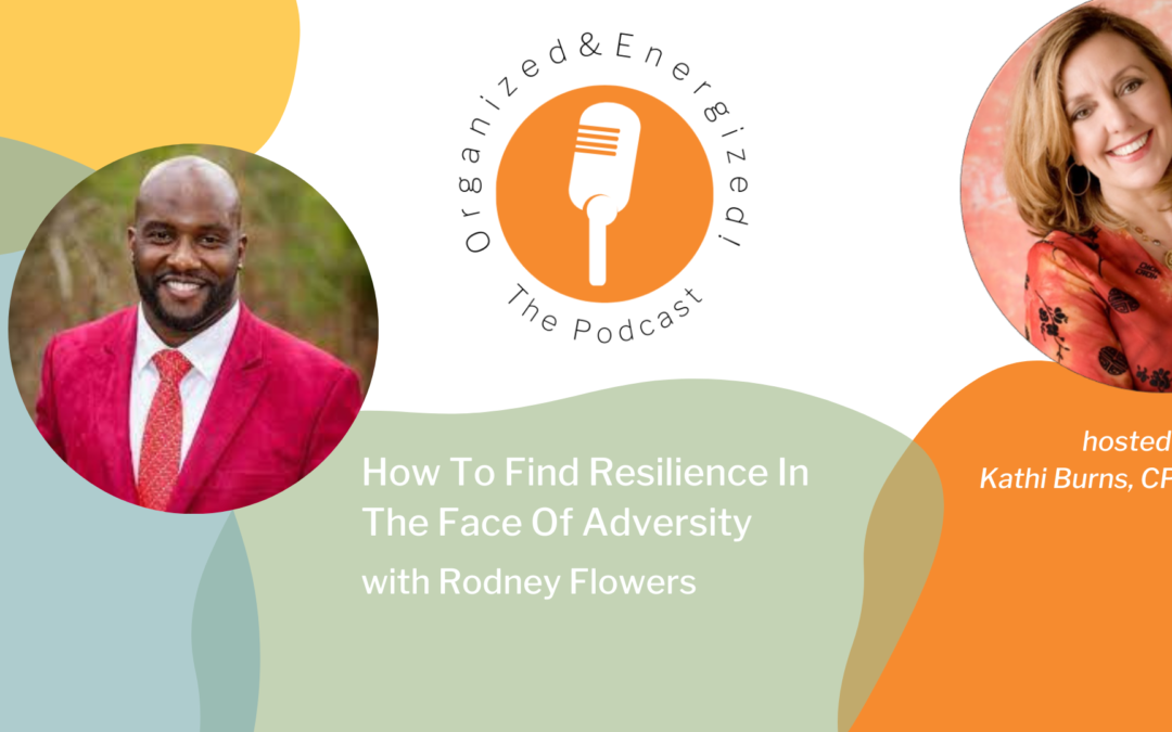 How To Find Resilience In The Face Of Adversity with Rodney Flowers