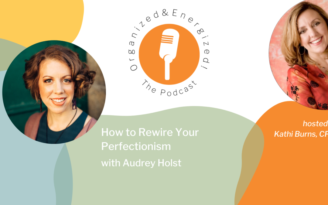 How to Rewire Your Perfectionism with Audrey Holst