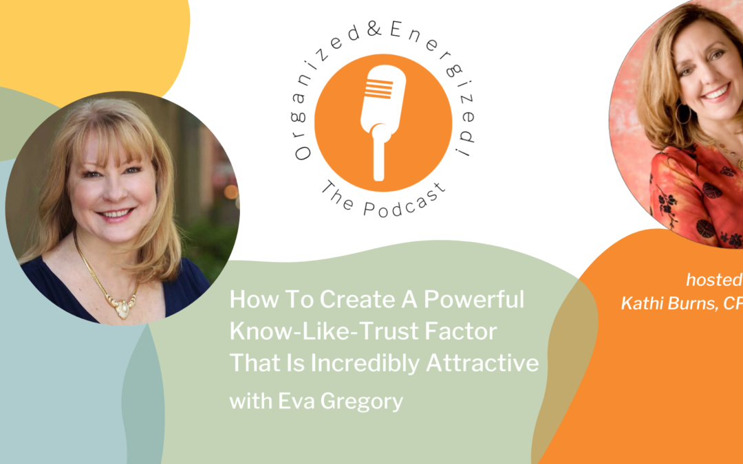 How To Create A Powerful Know-Like-Trust Factor That Is Incredibly Attractive with Eva Gregory