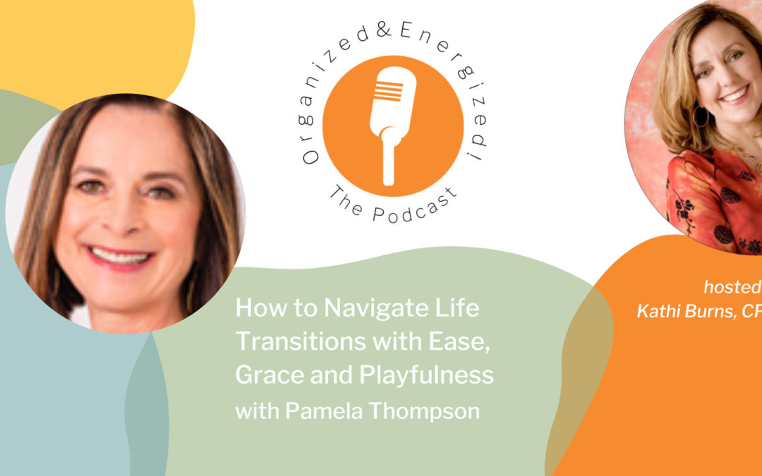 How to Navigate Life Transitions with Ease, Grace and Playfulness with Pamela Thompson