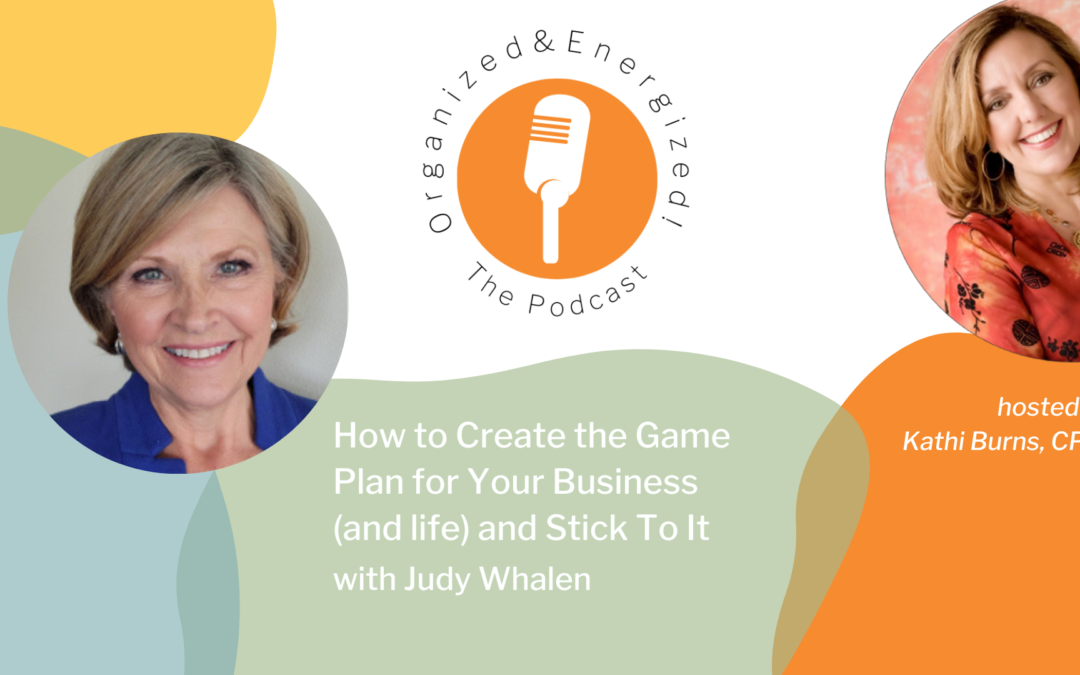 How to Create the Game Plan for Your Business (and life) and Stick To It with Judy Whalen