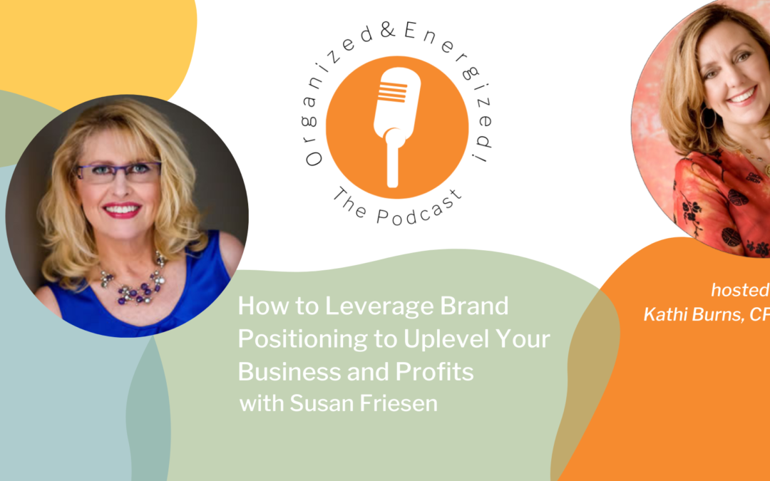 How to Leverage Brand Positioning to Uplevel Your Business and Profits with Susan Friesen