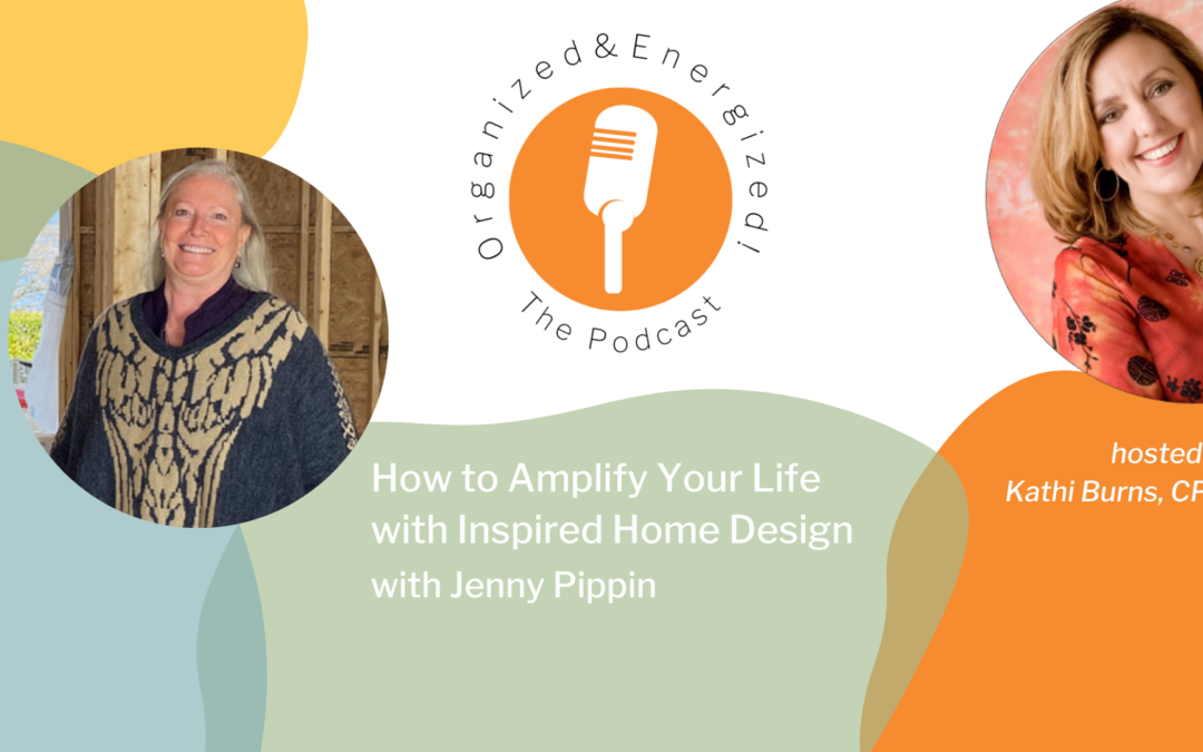 How to Amplify Your Life with Inspired Home Design with Jenny Pippin