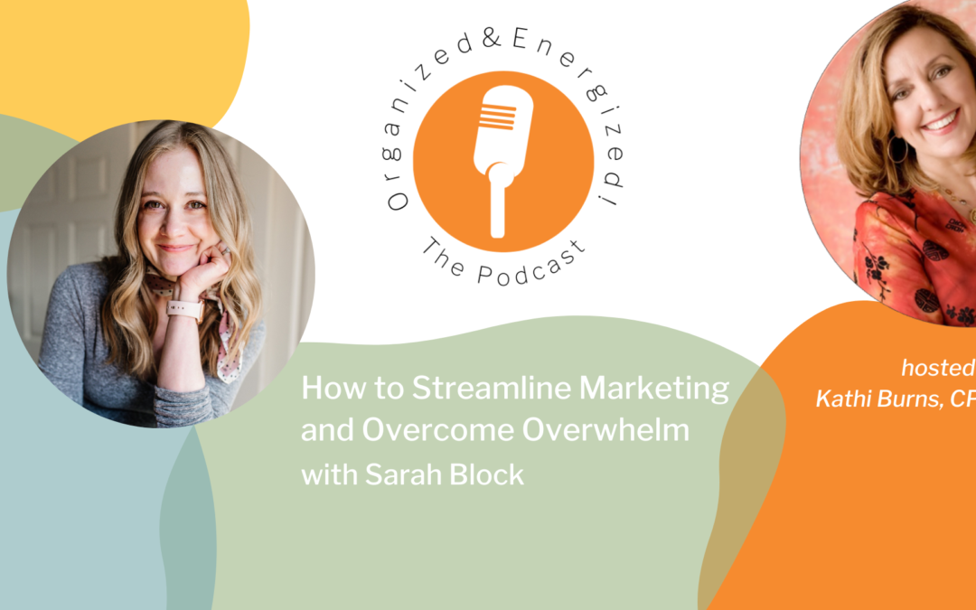 How to Streamline Marketing and Overcome Overwhelm with Sarah Block