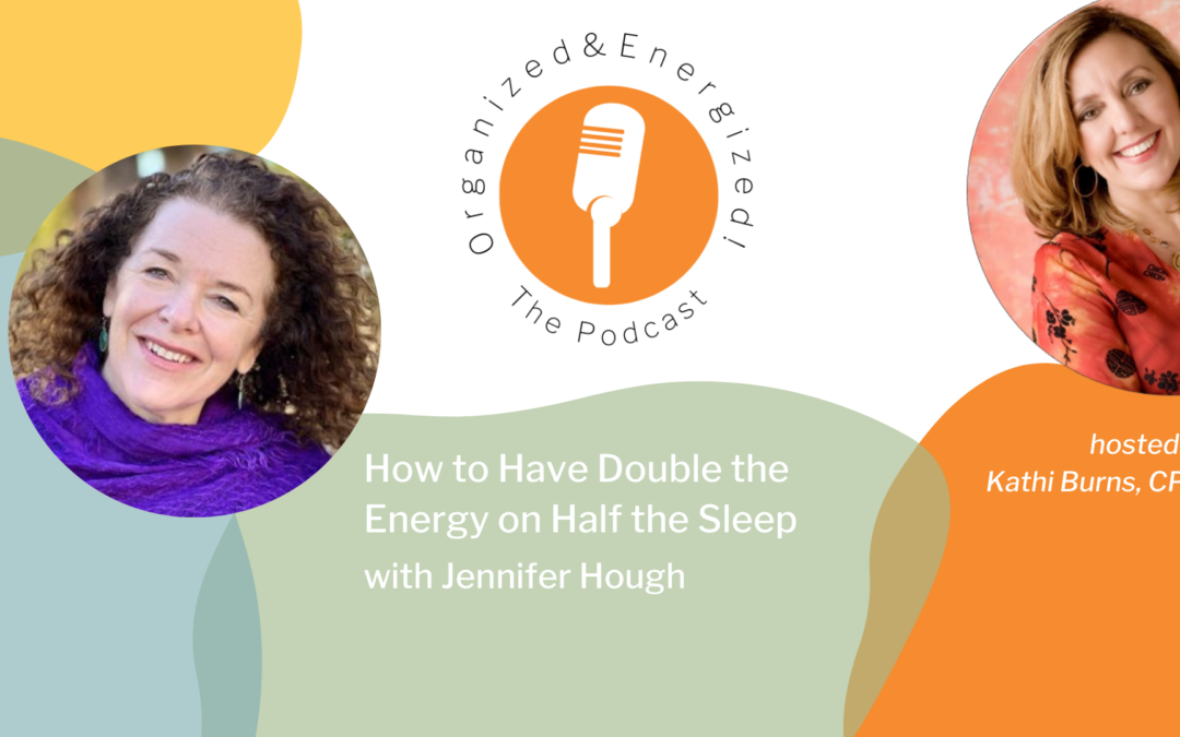 How to Have Double the Energy on Half the Sleep with Jennifer Hough