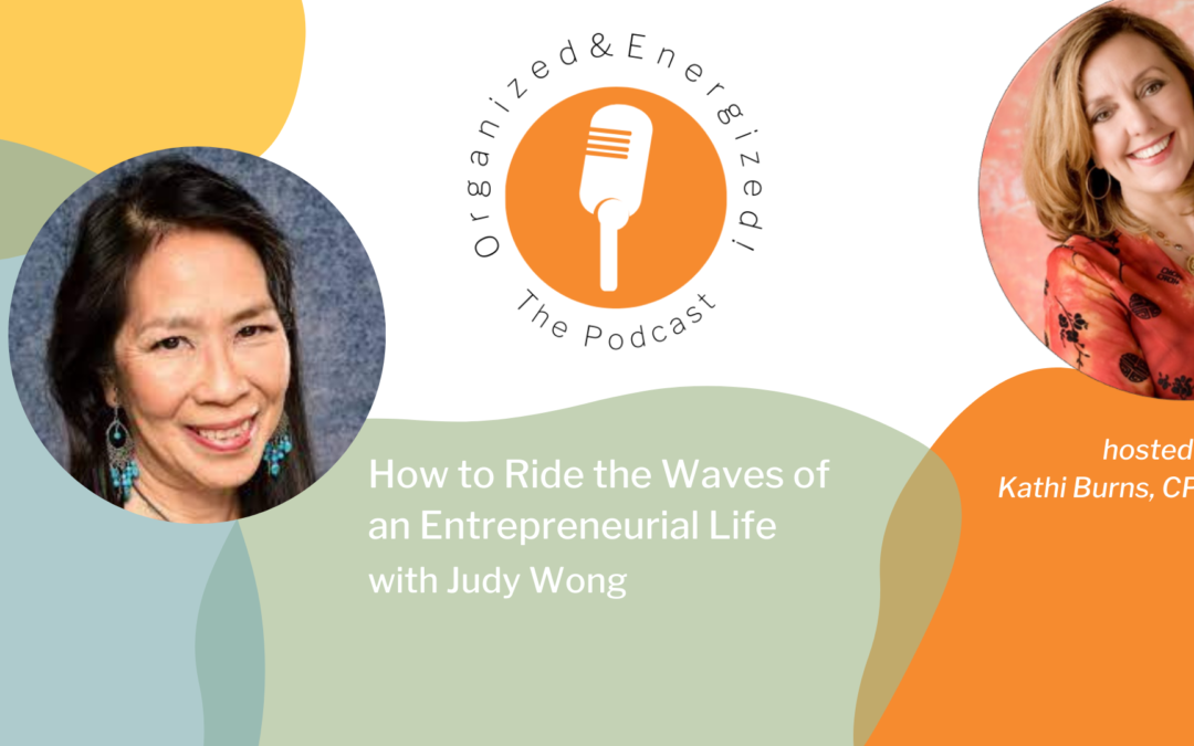 How to Ride the Waves of an Entrepreneurial Life with Judy Wong