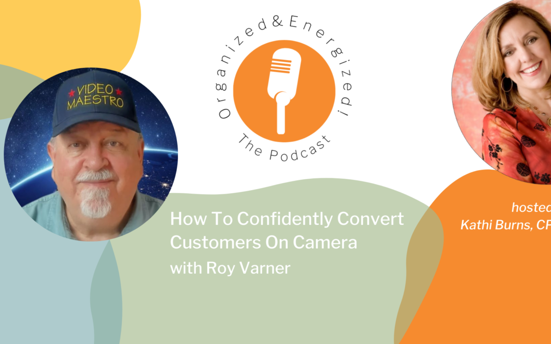 How To Confidently Convert Customers On Camera with Roy Varner