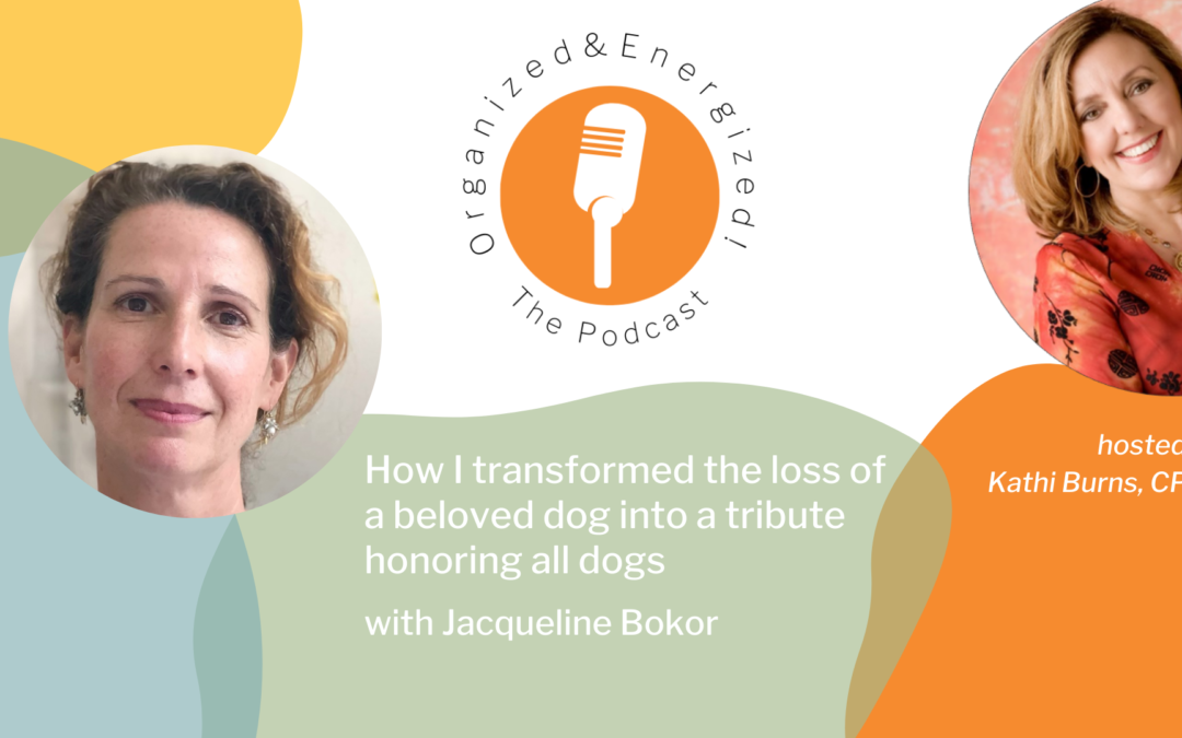 How I transformed the loss of a beloved dog into a tribute honoring all dogs with Jacqueline Bokor