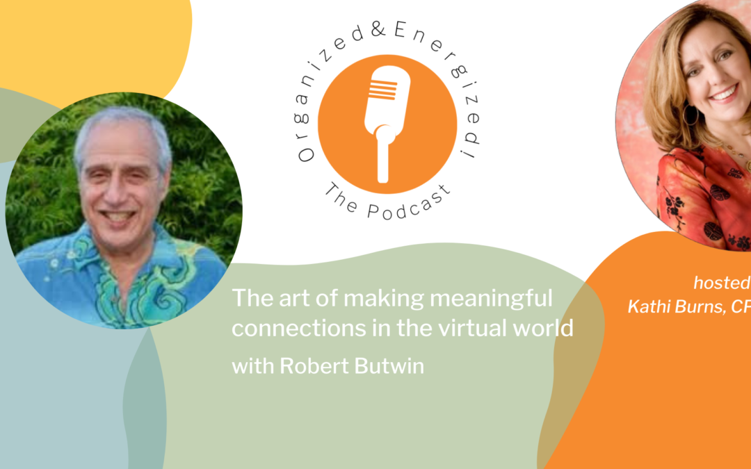 The art of making meaningful connections in the virtual world with Robert Butwin
