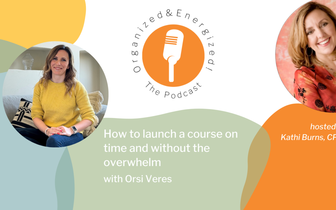 How to launch a course on time and without the overwhelm with Orsi Veres