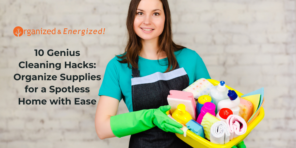 10 Genius Cleaning Hacks: Organize Supplies for a Spotless Home with Ease