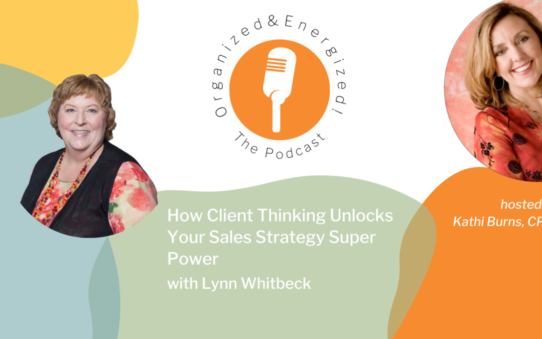 How Client Thinking Unlocks Your Sales Strategy Super Power with Lynn Whitbeck