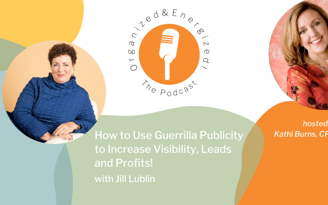 How to Use Guerrilla Publicity to Increase Visibility, Leads and Profits with Jill Lublin