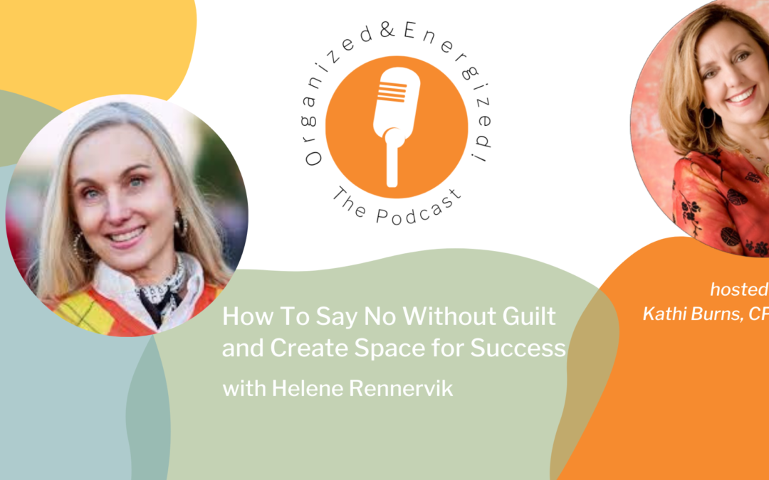 How To Say No Without Guilt and Create Space for Success with Helene Rennervik