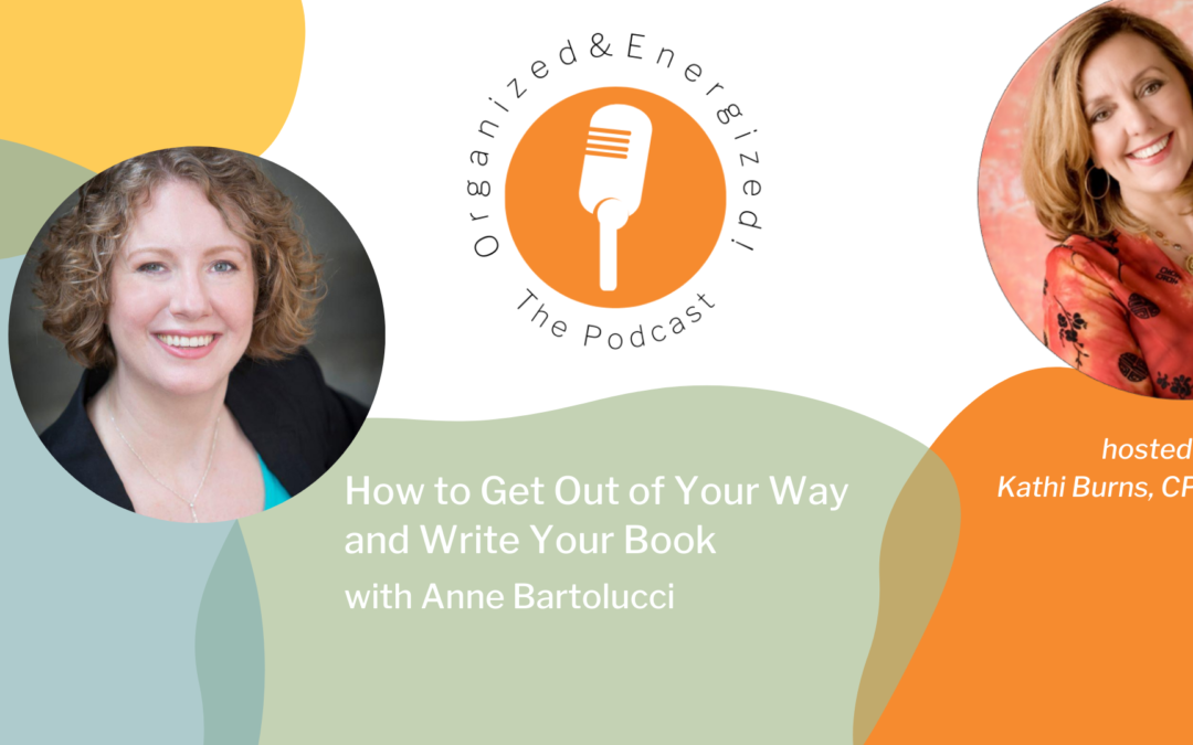 How to Get Out of Your Way and Write Your Book with Anne Bartolucci